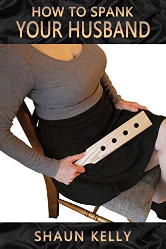 how to get my husband to spank me|Maintenance Spanking: Why & How To Add It To Your Relationship.